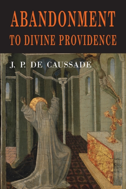 Abandonment to Divine Providence, Paperback / softback Book