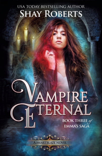 Vampire Eternal : A Heartblaze Novel (Emma's Saga #3), Paperback / softback Book
