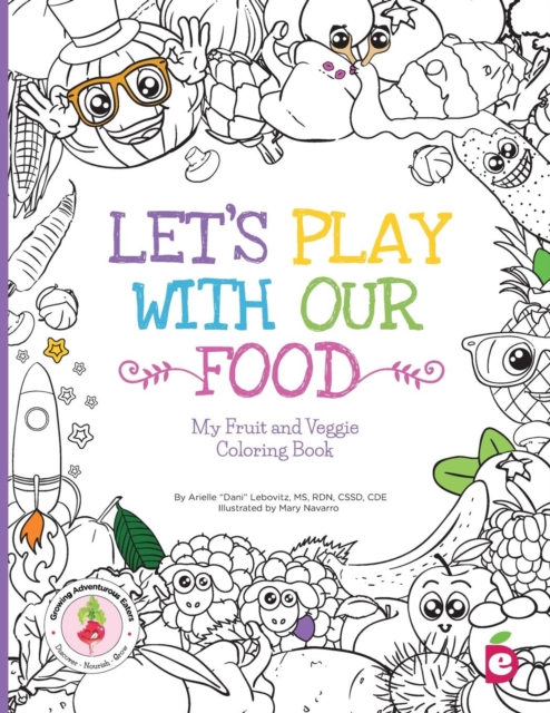 Let's Play with Our Food : My Fruit and Veggie Coloring Book, Paperback / softback Book