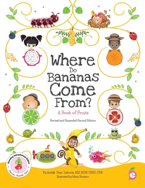 Where Do Bananas Come From? A Book of Fruits : Revised and Expanded Second Edition, Paperback / softback Book