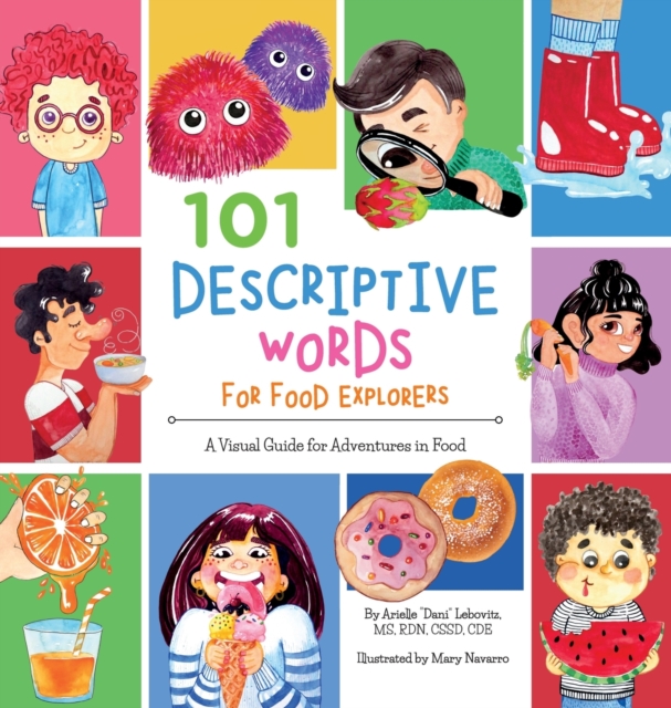 101 Descriptive Words for Food Explorers : A Visual Guide for Adventures in Food, Hardback Book