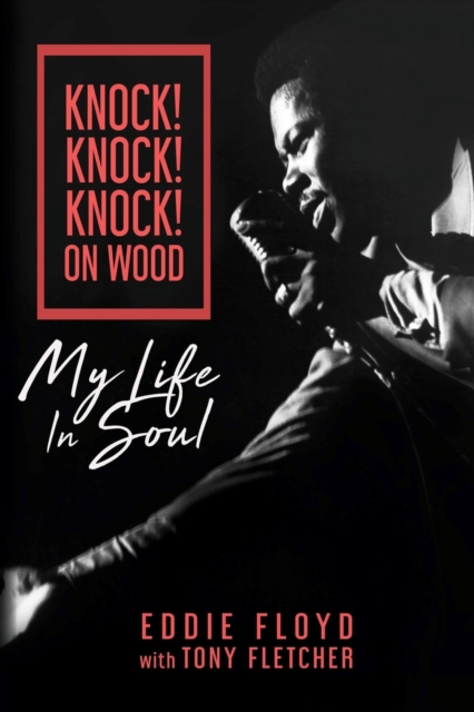 Knock! Knock! Knock! On Wood : My Life in Soul, Hardback Book