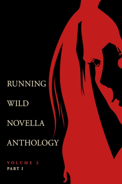 Running Wild Novella Anthology Volume 2, Part 1, Paperback / softback Book