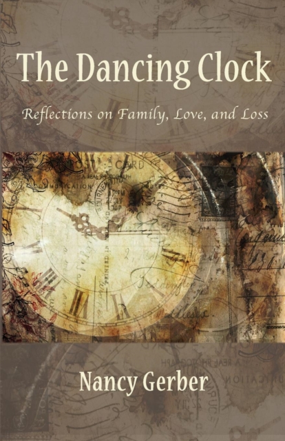 The Dancing Clock : Reflections on Family, Love, and Loss, Paperback / softback Book