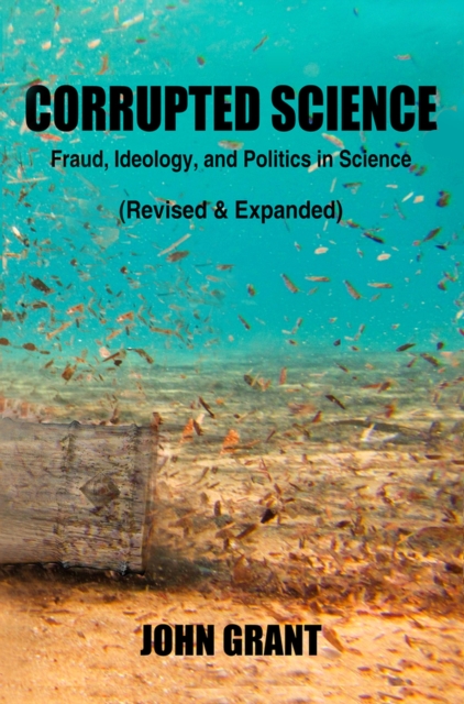 Corrupted Science : Fraud, Ideology and Politics in Science (Revised & Expanded), Paperback / softback Book