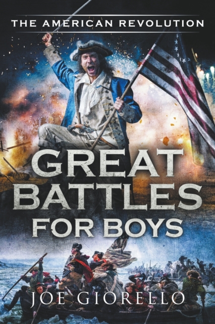 Great Battles for Boys The American Revolution, Paperback / softback Book