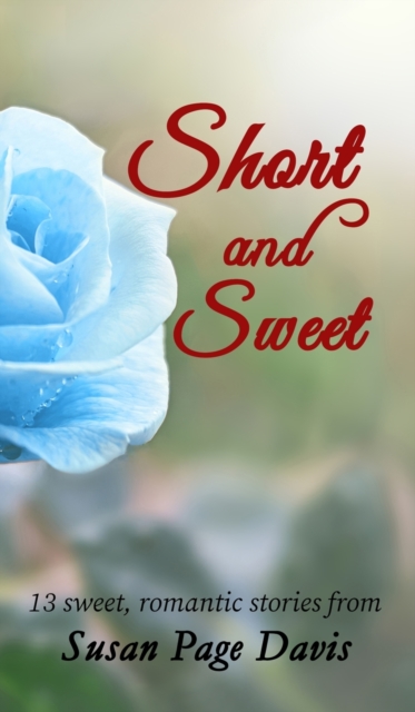 Short and Sweet : 13 sweet, romantic stories, Hardback Book