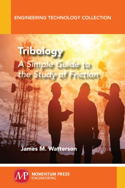 Tribology : A Simple Guide To The Study of Friction, Paperback / softback Book