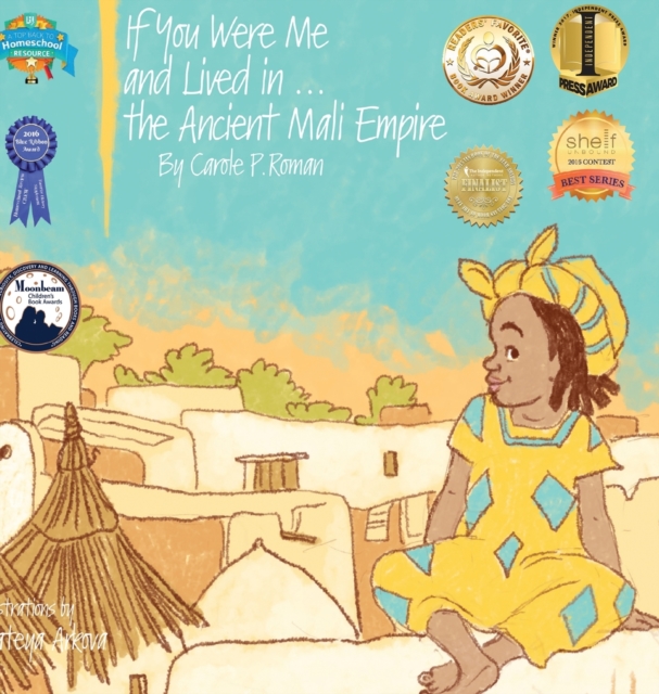 If You Were Me and Lived In...the Ancient Mali Empire : An Introduction to Civilizations Throughout Time, Hardback Book
