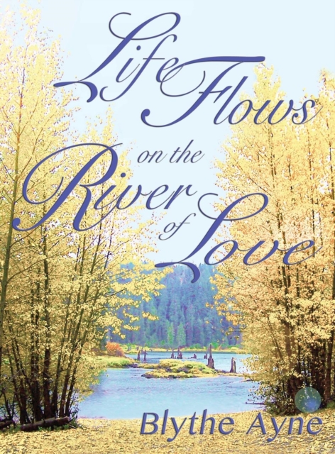 Life Flows on the River of Love, Hardback Book