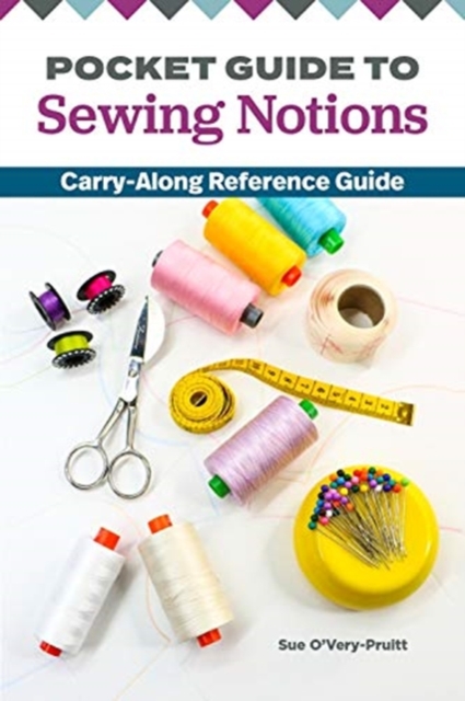 Pocket Guide to Sewing Notions : Carry-Along Reference Guide, Paperback / softback Book