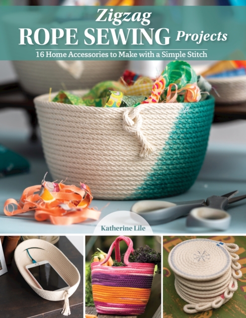 Zigzag Rope Sewing Projects : 16 Home Accessories to Make with a Simple Stitch, Paperback / softback Book