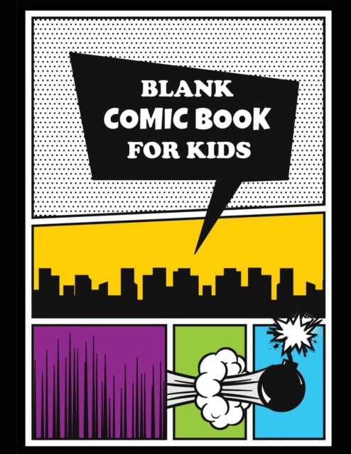 Blank Comic Book for Kids : Large 8 1/2 X 11 Size, 120 Pages, Variety of Blank Comic Template Pages, Paperback / softback Book