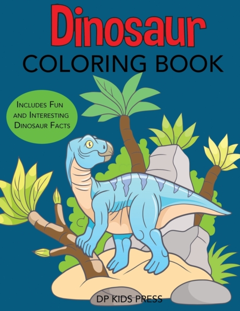 Dinosaur Coloring Book : Includes Fun and Interesting Dinosaur Facts, Paperback / softback Book