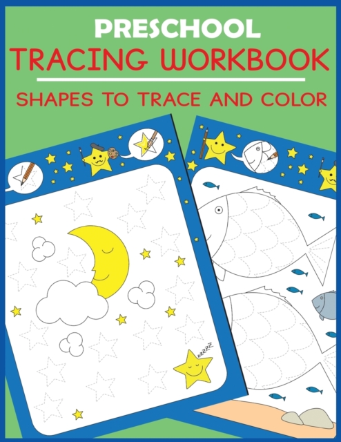 Preschool Tracing Workbook : Shapes to Trace and Color, Paperback / softback Book