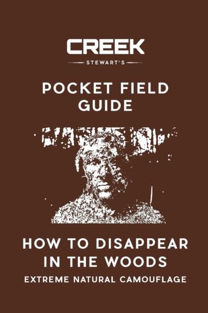 POCKET FIELD GUIDE : How to Disappear in the Woods, Paperback Book