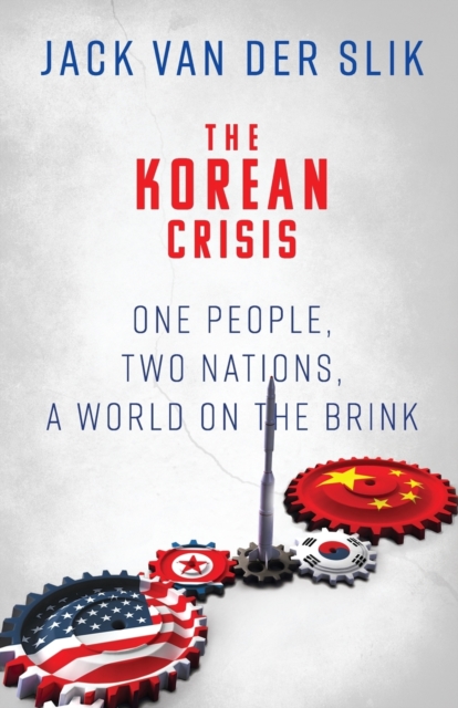 The Korean Crisis : One People, Two Nations, a World on the Brink, Paperback / softback Book