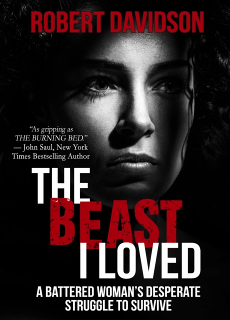 The Beast I Loved : A Battered Woman's Desperate Struggle to Survive, EPUB eBook