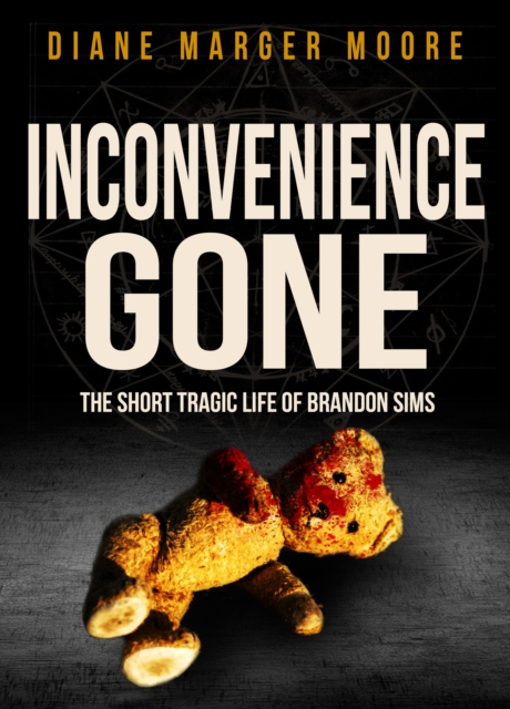 Inconvenience Gone : The Short Tragic Life of Brandon Sims, EPUB eBook