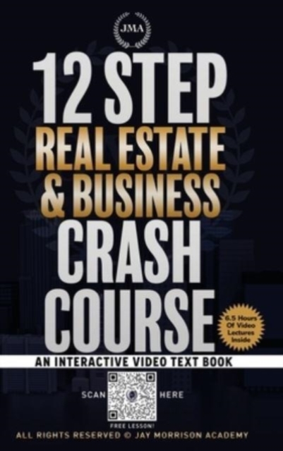 12 Step Real Estate Crash Course : An Interactive Video Text Book, Hardback Book