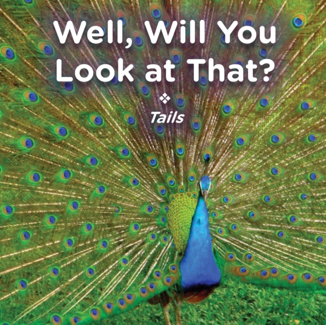 Well, Will You Look at That? Tails, Paperback / softback Book