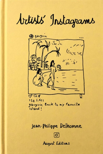 Jean-Philippe Delhomme: Artists' Instagrams : The Never Seen Instagrams of the Greatest Artists, Hardback Book