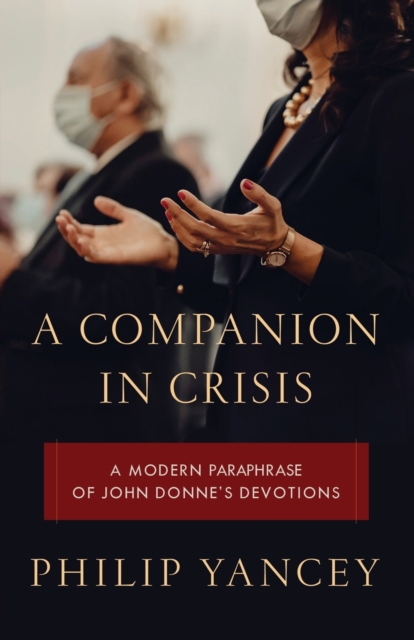 A Companion in Crisis : A Modern Paraphrase of John Donne's Devotions, Paperback / softback Book