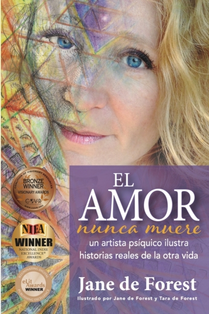 El Amor Nunca Muere : Un Artista Psiquica Ilustra Historias Reales De La Otra Vida, Paperback / softback Book