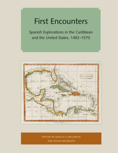 First Encounters : Spanish Explorations in the Caribbean and the United States, 1492-1570, Paperback / softback Book