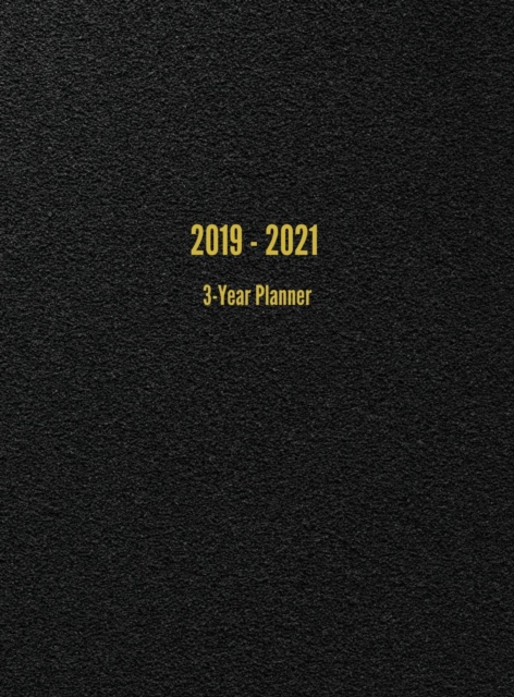 2019 - 2021 3-Year Planner : 36-Month Calendar (Black), Hardback Book