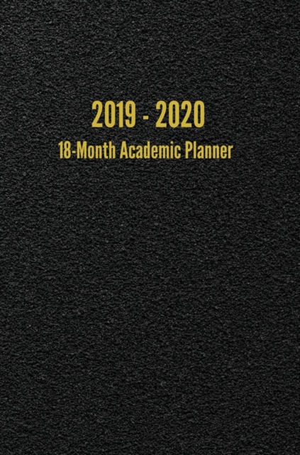 2019 - 2020 18-Month Academic Planner : July 2019 - December 2020 Weekly/Monthly Planner (Black), Hardback Book