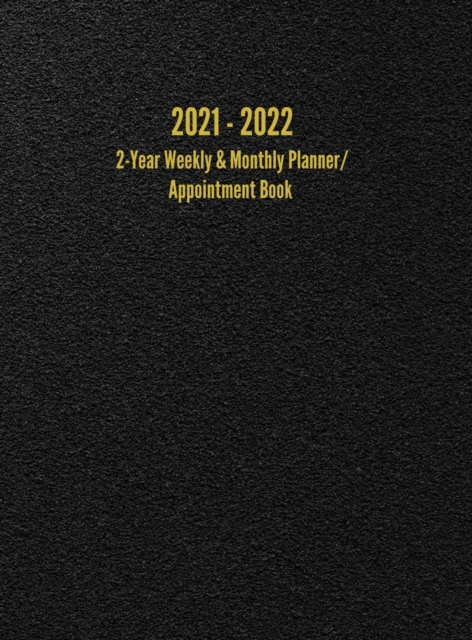 2021 - 2022 2-Year Weekly & Monthly Planner/Appointment Book : 24-Month Hourly Planner (8.5 x 11 inches), Hardback Book