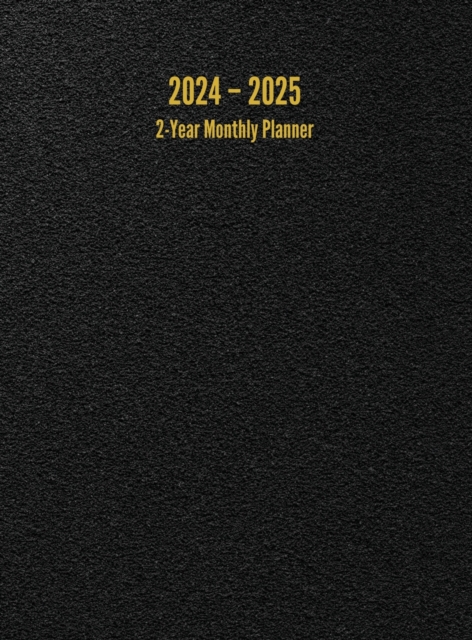 2024 - 2025 2-Year Monthly Planner : 24-Month Calendar (Black) - Large, Hardback Book