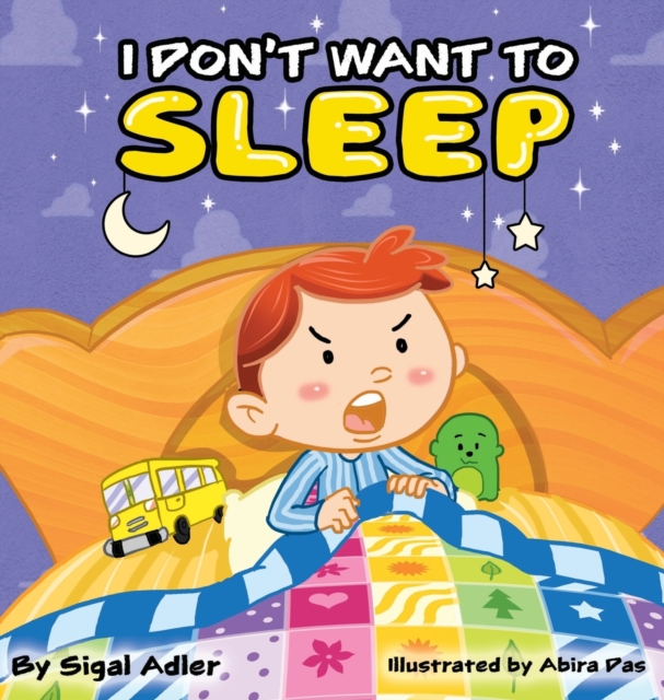 I Don't Want To Sleep : Children Bedtime Story Picture Book, Hardback Book