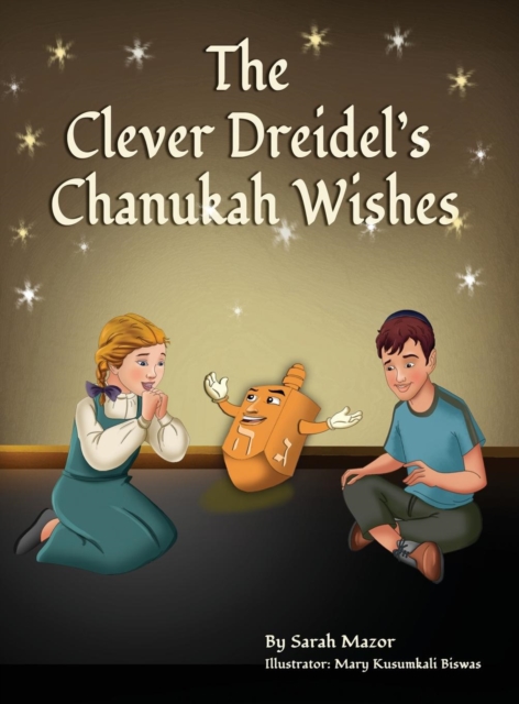 The Clever Dreidel's Chanukah Wishes : Picture Book that teaches kids about gratitude and compassion, Hardback Book