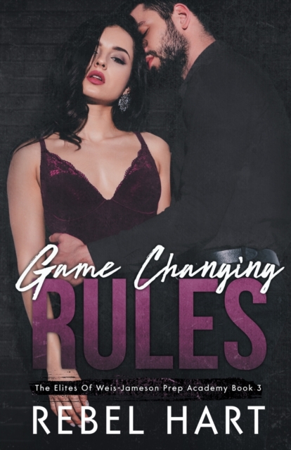 Game Changing Rules : A High School Bully Dark Romance (The Elites of Weis - Jameson Prep Academy Book 3), Paperback / softback Book