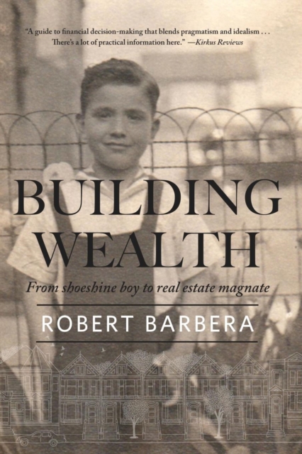 Building Wealth : From Shoeshine Boy to Real Estate Magnate, Paperback / softback Book