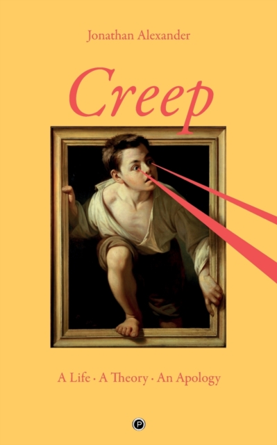 Creep : A Life, A Theory, An Apology, Paperback / softback Book