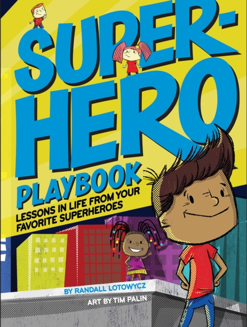 Superhero Playbook : Lessons in Life from Your Favorite Superheroes, Hardback Book