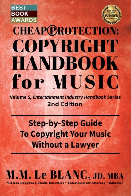 CHEAP PROTECTION COPYRIGHT HANDBOOK FOR MUSIC, 2nd Edition : Step-by-Step Guide to Copyright Your Music, Beats, Lyrics and Songs Without a Lawyer, Paperback / softback Book