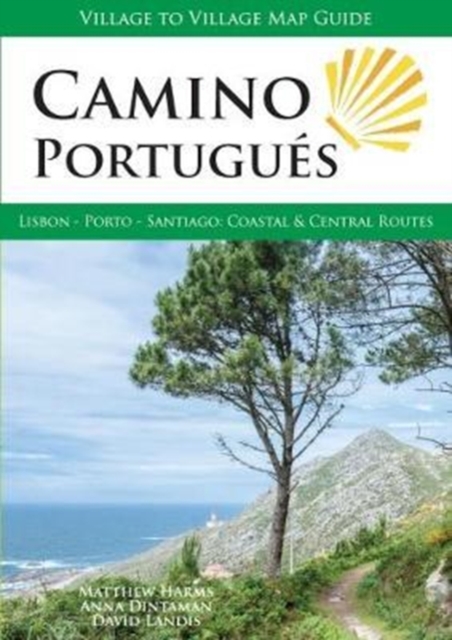 Camino Portugues : Lisbon - Porto - Santiago, Central and Coastal Routes, Paperback Book