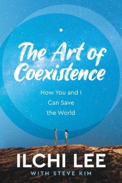The Art of Coexistence : How You and I Can Save the World, Paperback / softback Book