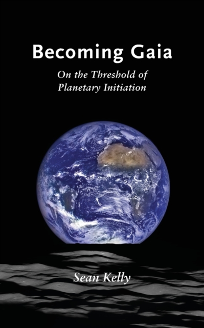 Becoming Gaia : On the Threshold of Planetary Initiation, Paperback / softback Book