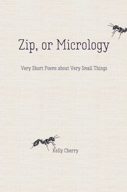 Zip, or Micrology : Very Short Poems About Very Small Things, Paperback / softback Book