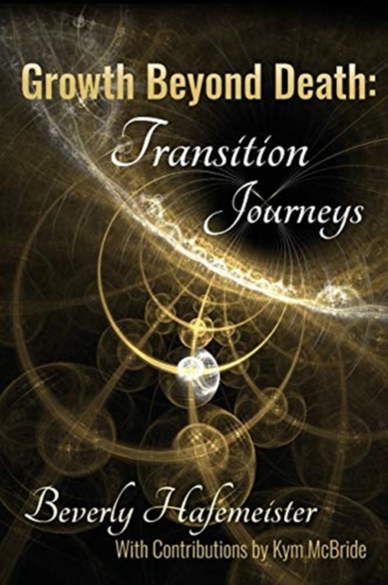 Growth Beyond Death : Transition Journeys, Paperback / softback Book