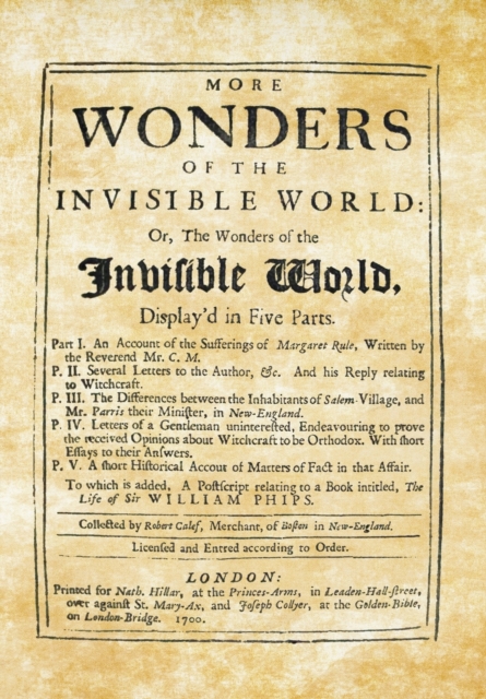 More Wonders of the Invisible World : Or, The Wonders of the Invisible World, Display'd in Five Parts, Hardback Book