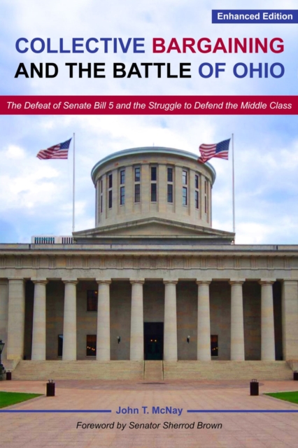 Collective Bargaining and the Battle for Ohio – The Defeat of Senate Bill 5 and the Struggle to Defend the Middle Class, Paperback / softback Book