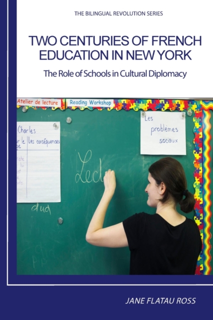 TWO CENTURIES OF FRENCH EDUCATION IN NEW YORK : The Role of Schools in Cultural Diplomacy, EPUB eBook