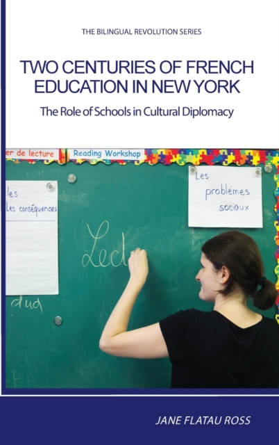 Two Centuries of French Education in New York : The Role of Schools in Cultural Diplomacy, Hardback Book