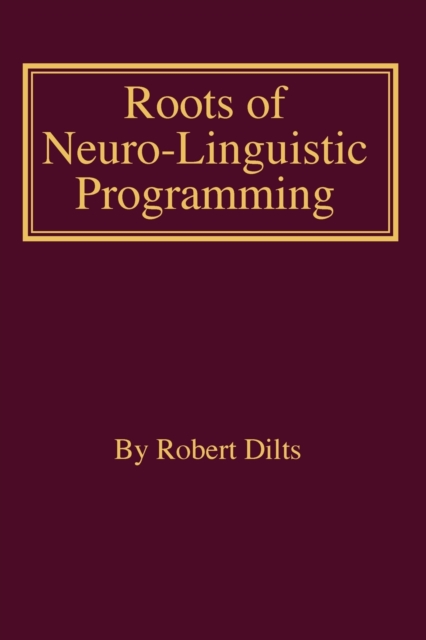 Roots of Neuro-Linguistic Programming, Paperback / softback Book